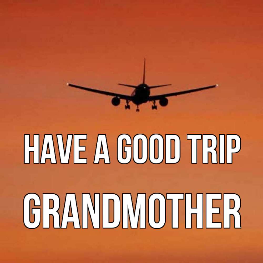 Greetings card с именем, grandmother Have a good trip силуэт самолета Greetings with text for free download 