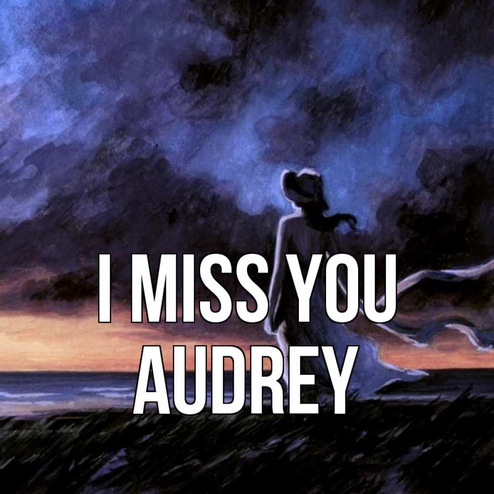 Greetings card с именем, Audrey I miss you тут 2 Greetings with text for free download 