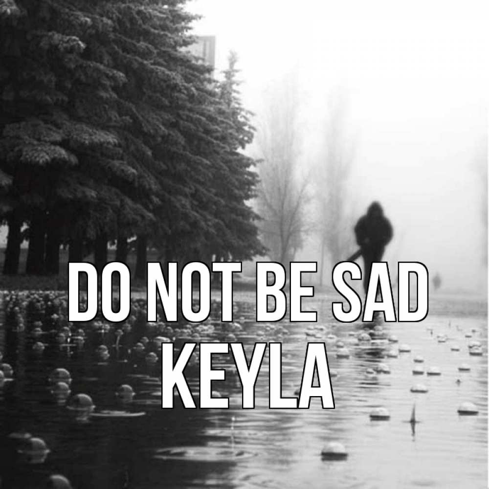 Greetings card с именем, Keyla Do not be sad улица под дождем Greetings with text for free download 