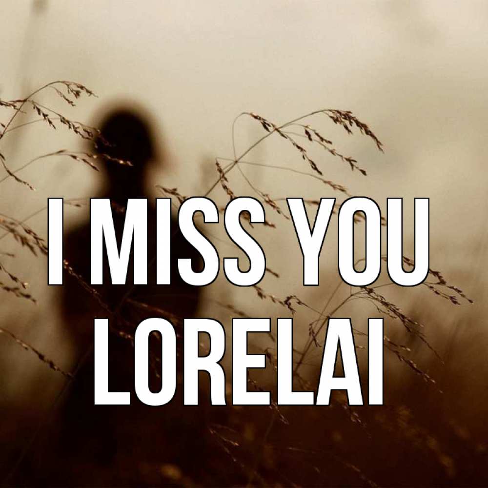 Greetings card с именем, Lorelai I miss you силуэт девушки Greetings with text for free download 