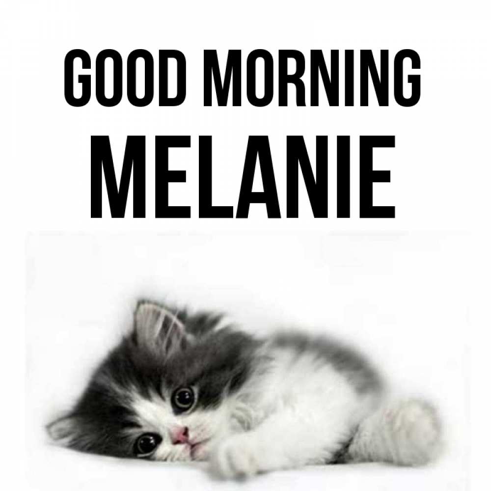Greetings card с именем, Melanie Good morning кот лапки Greetings with text for free download 
