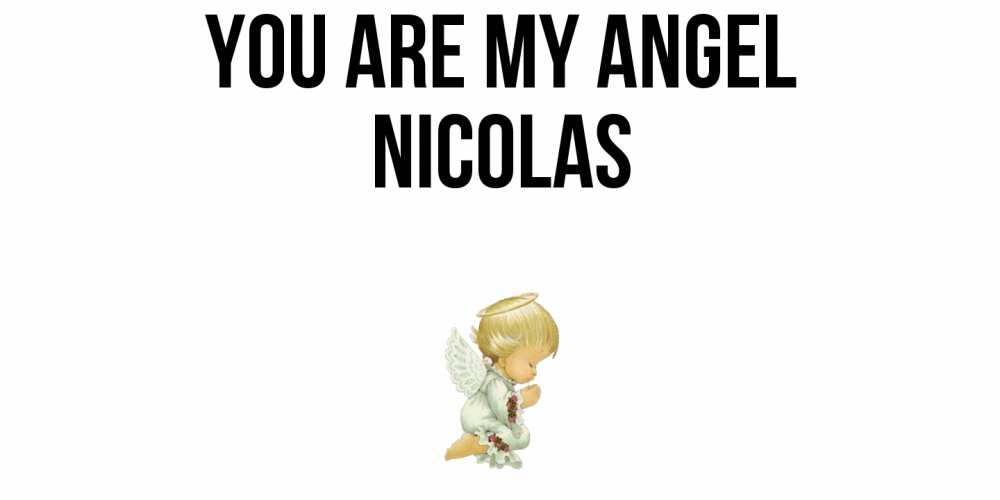 Greetings card с именем, Nicolas You are my angel ангел Greetings with text for free download 