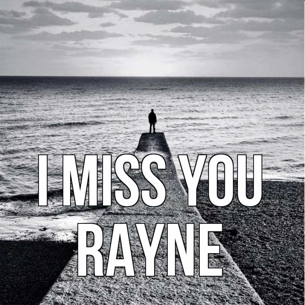 Greetings card с именем, Rayne I miss you скучашки Greetings with text for free download 