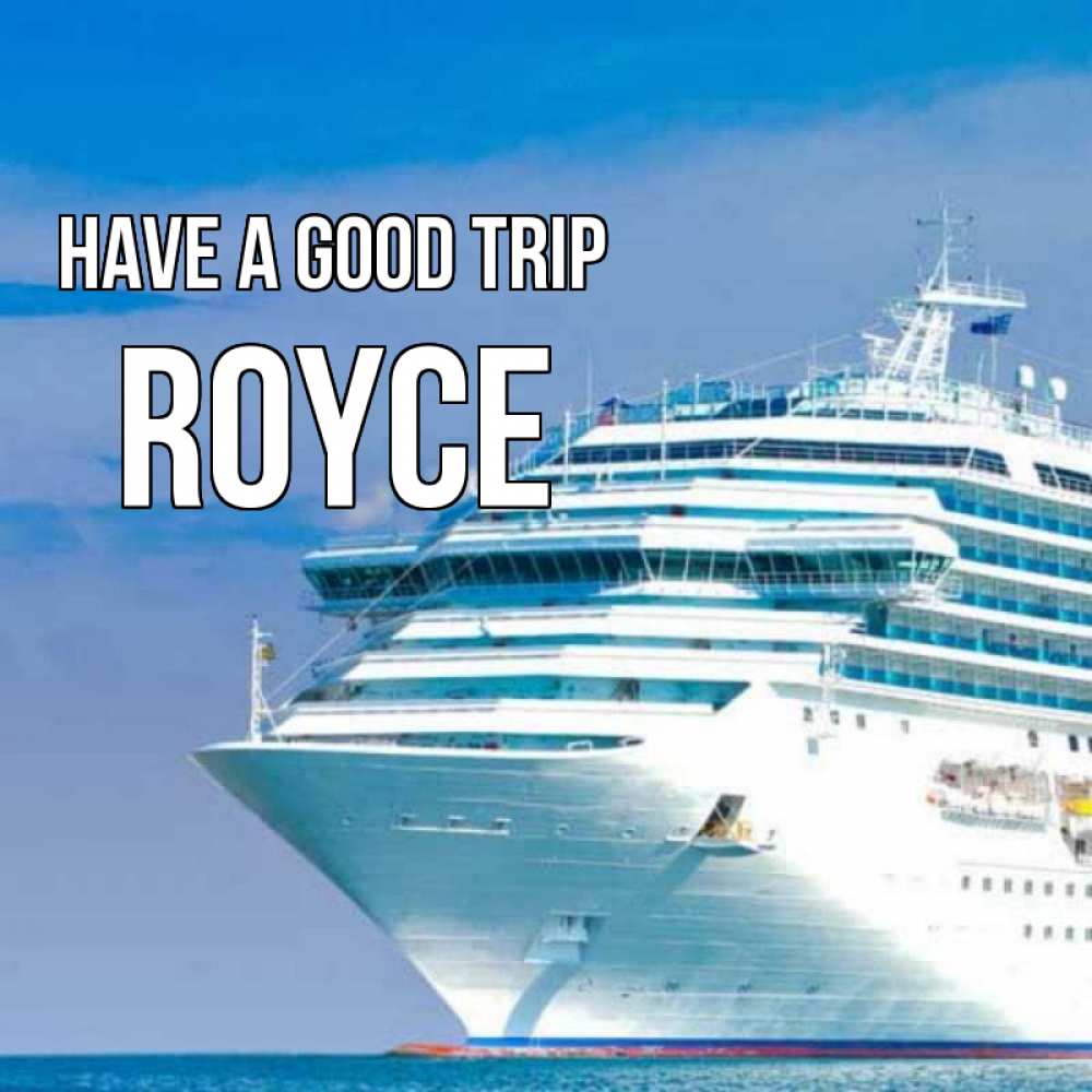 Greetings card с именем, Royce Have a good trip огромный лайнер Greetings with text for free download 