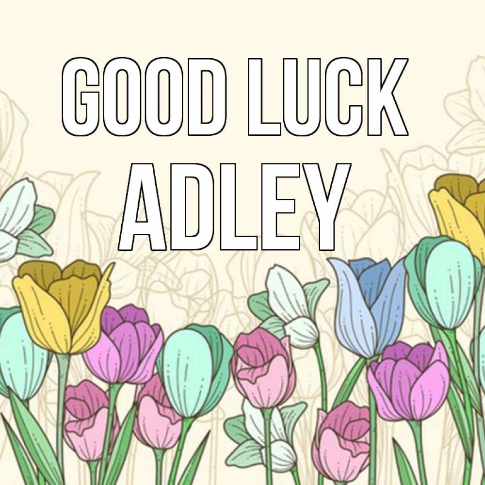 Greetings card с именем, Adley Good luck тюльпаны Greetings with text for free download 