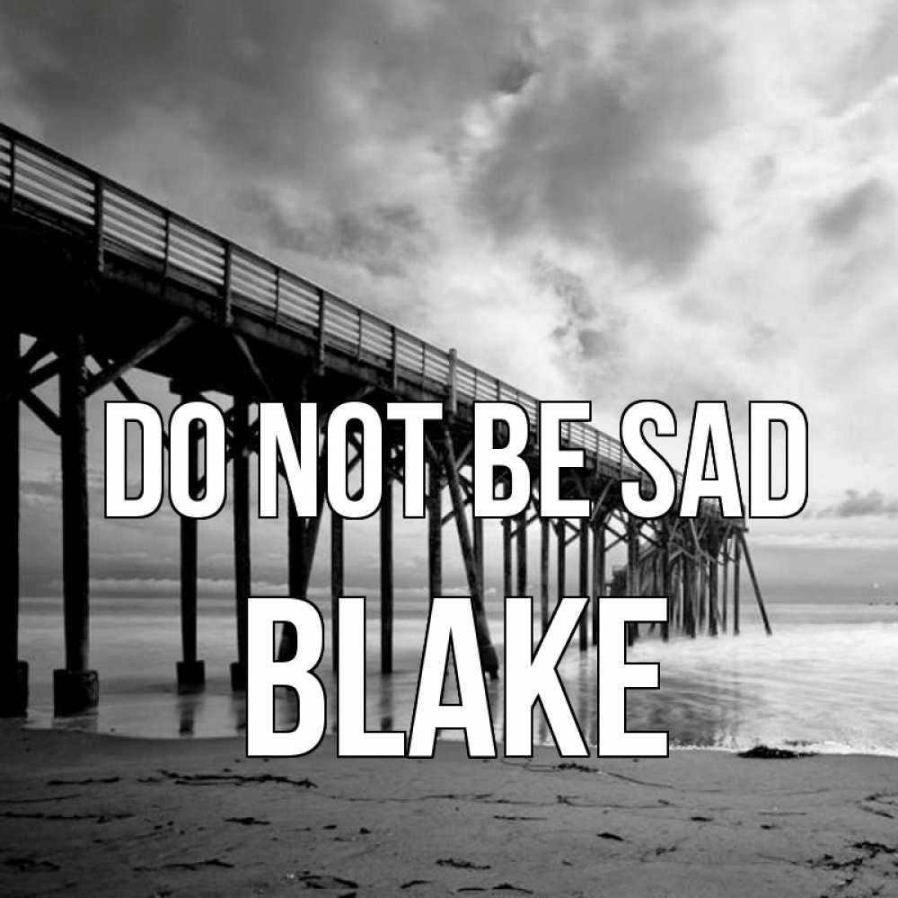 Greetings card с именем, Blake Do not be sad вода и пляж под мостом Greetings with text for free download 