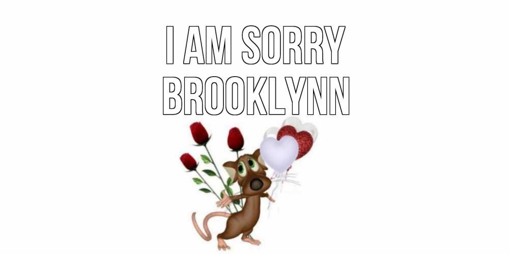 Greetings card с именем, Brooklynn I am sorry прости Greetings with text for free download 