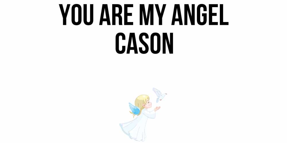 Greetings card с именем, Cason You are my angel ангел, голубь Greetings with text for free download 