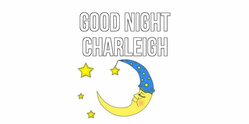 Greetings card с именем, Charleigh Good night месяц Greetings with text for free download 