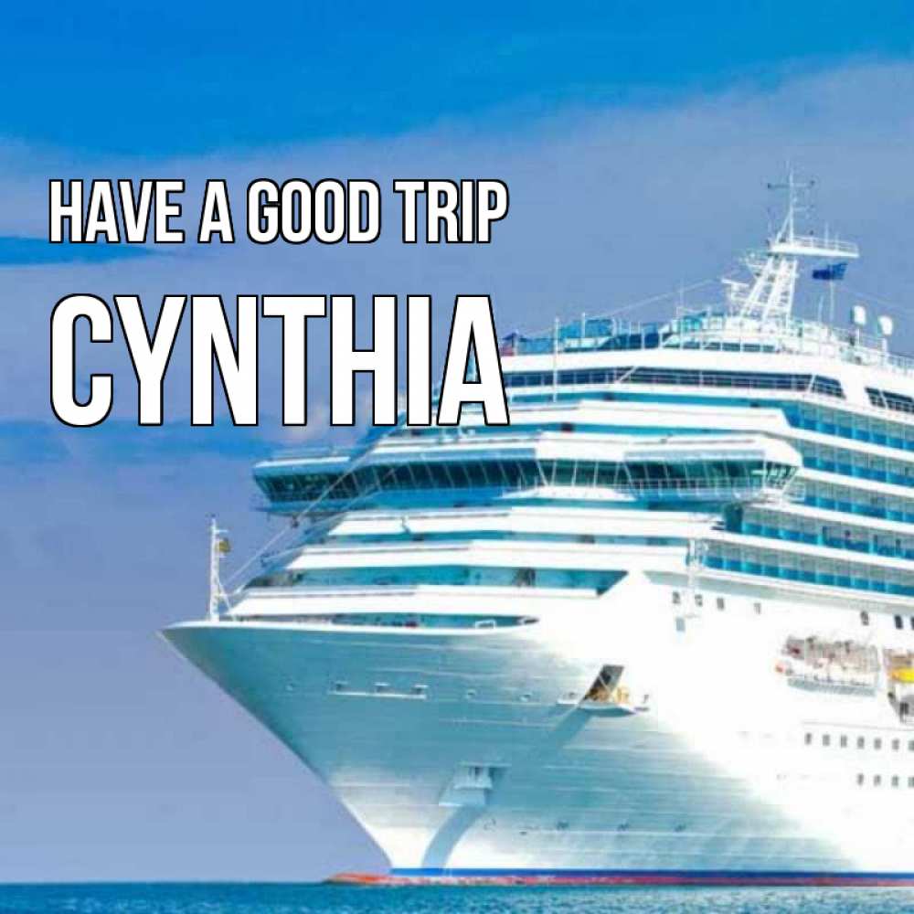 Greetings card с именем, Cynthia Have a good trip огромный лайнер Greetings with text for free download 