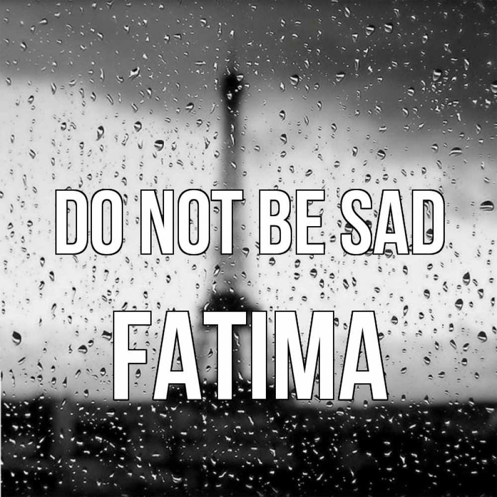 Greetings card с именем, Fatima Do not be sad Париж и Эйфелева башня Greetings with text for free download 