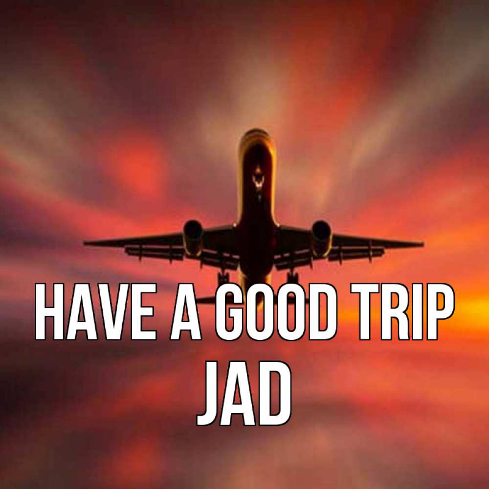 Greetings card с именем, Jad Have a good trip самолет набирает высоту Greetings with text for free download 