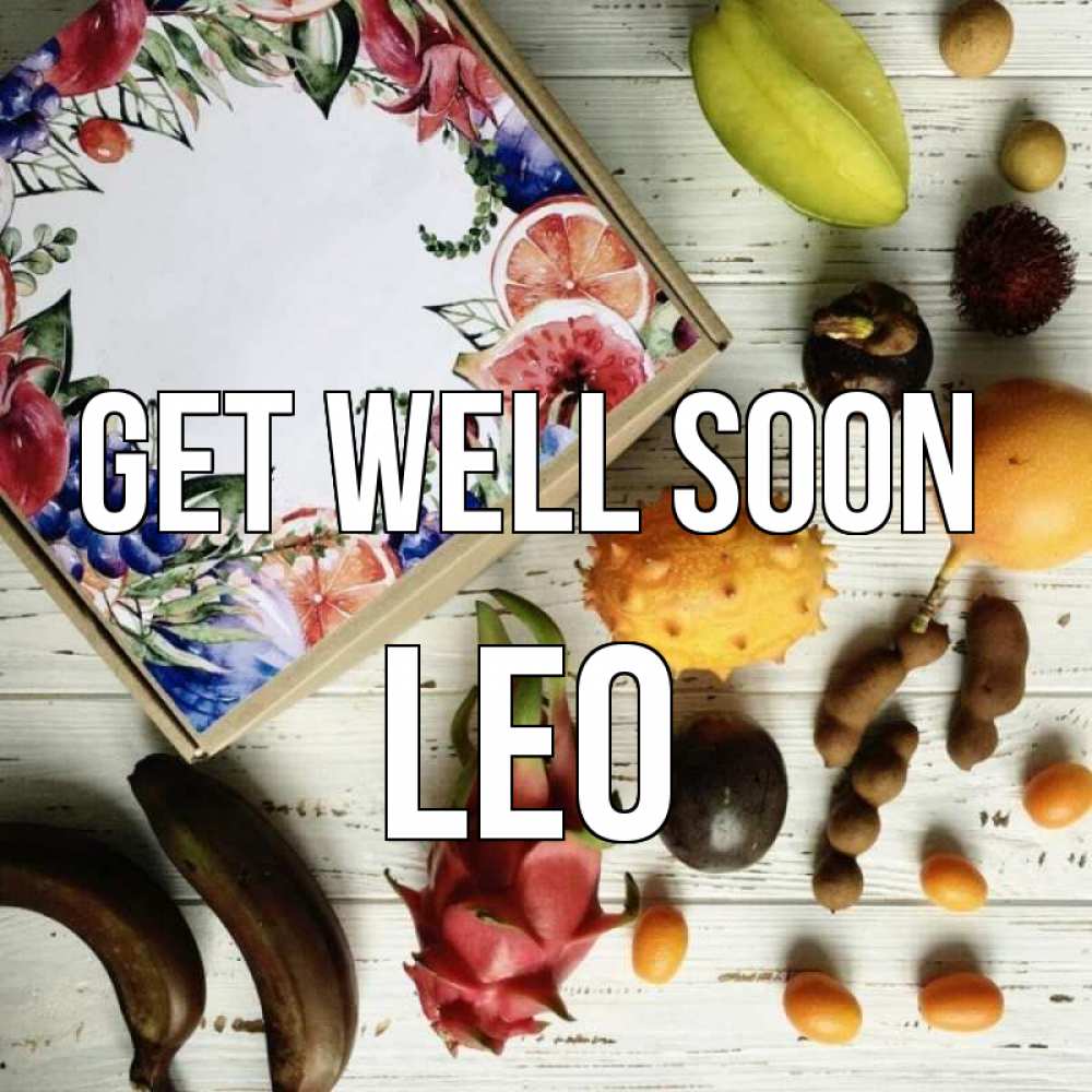 Greetings card с именем, Leo Get well soon но вот кто то считает что это полезно Greetings with text for free download 