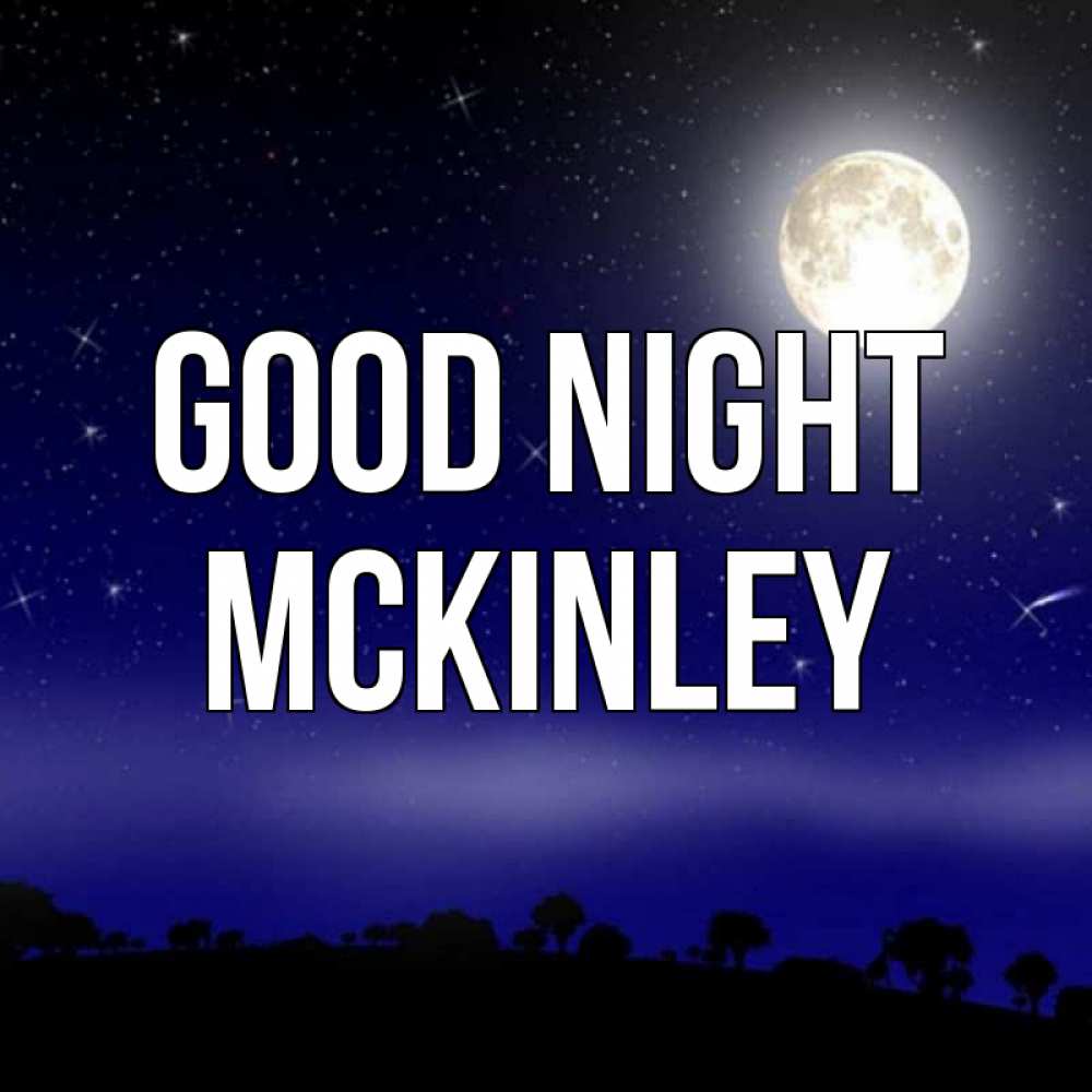 Greetings card с именем, Mckinley Good night ночное небо и лесная опушка при свете луны Greetings with text for free download 