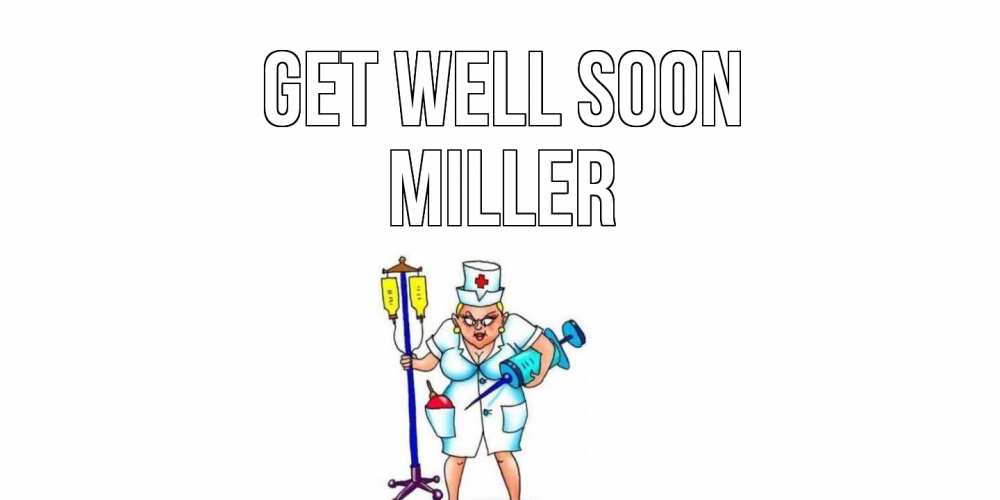 Greetings card с именем, Miller Get well soon медсестра Greetings with text for free download 