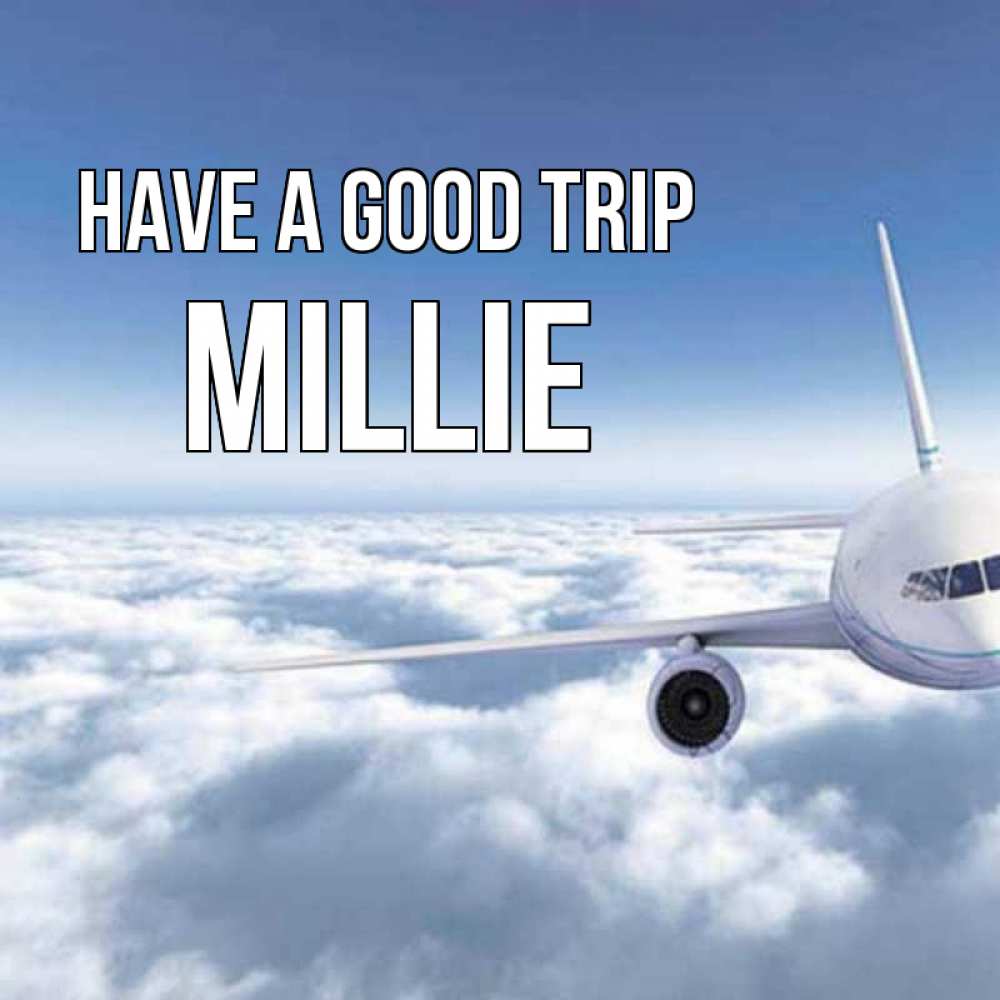 Greetings card с именем, Millie Have a good trip белые облака и половина самолета Greetings with text for free download 