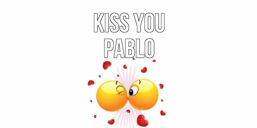 Greetings card с именем, Pablo Kiss you поцелуй Greetings with text for free download 