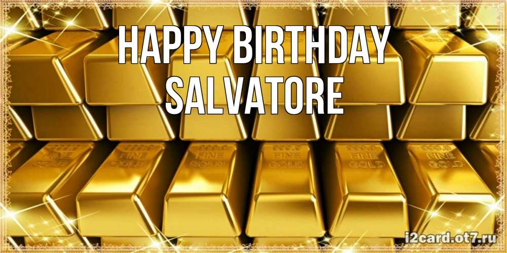 Greetings card с именем, Salvatore Happy Birthday открытки с пожеланиями финансовой стабильности Greetings with text for free download 