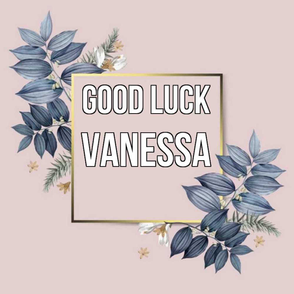 Greetings card с именем, Vanessa Good luck листья цветов Greetings with text for free download 