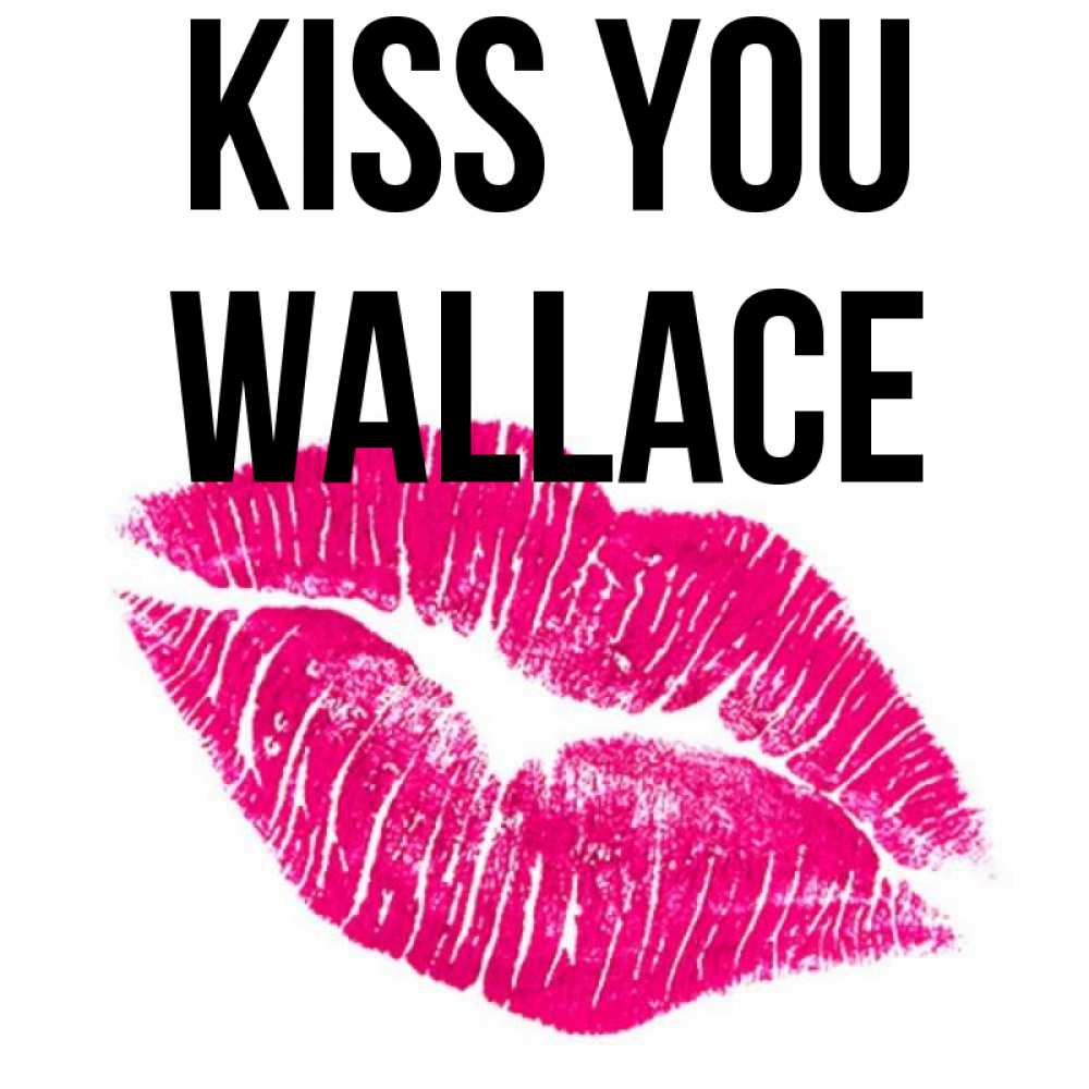 Greetings card с именем, Wallace Kiss you след от помады Greetings with text for free download 