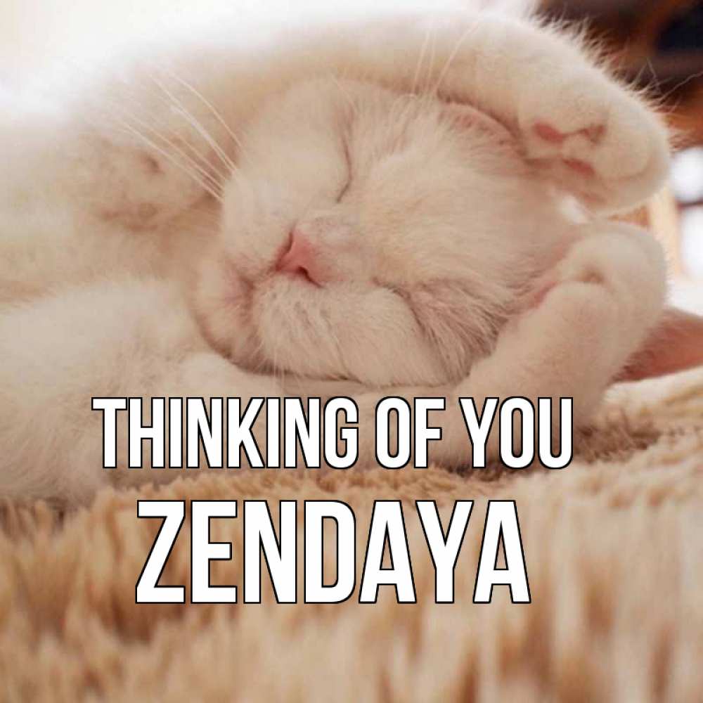Greetings card с именем, Zendaya Thinking of you для любимой девушки милота Greetings with text for free download 