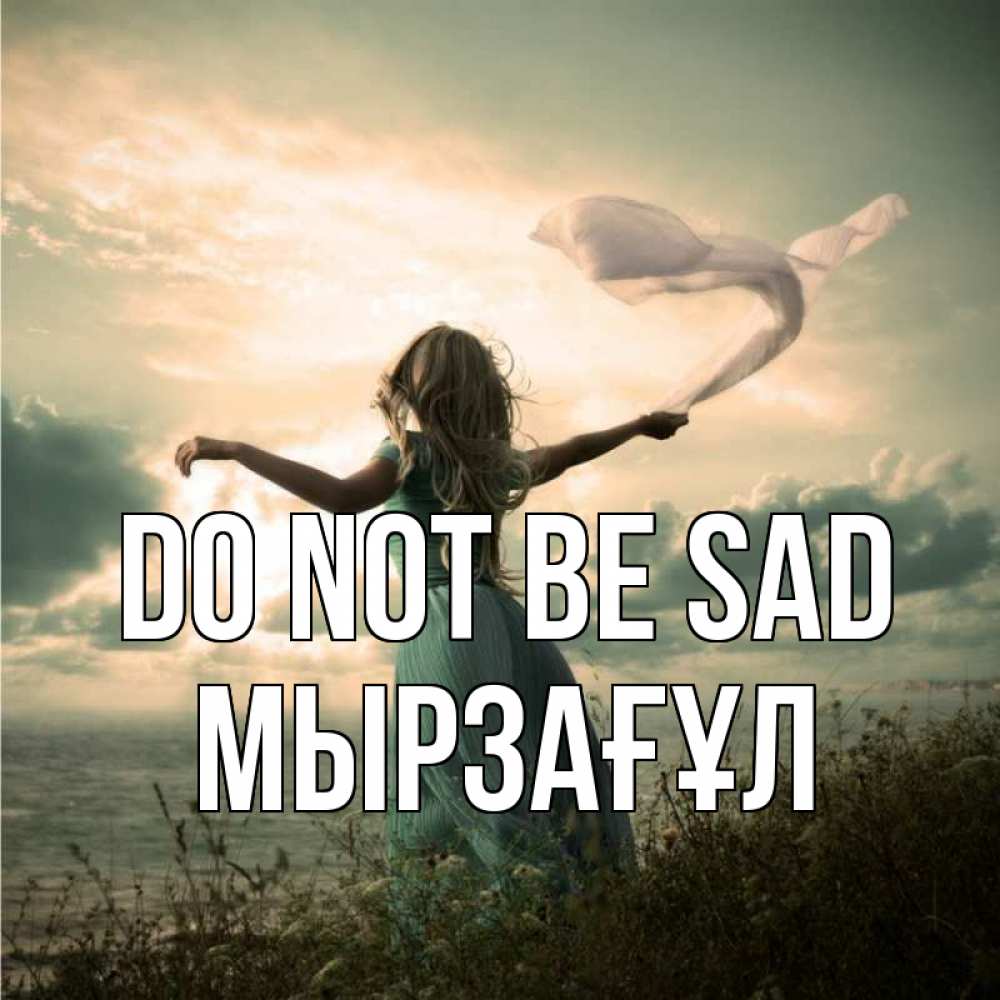 Greetings card с именем, Мырзағұл Do not be sad красивая девушка  в платье Greetings with text for free download 