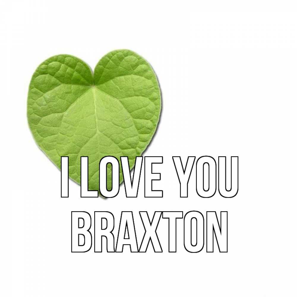 Greetings card с именем, Braxton I love you тебе Greetings with text for free download 
