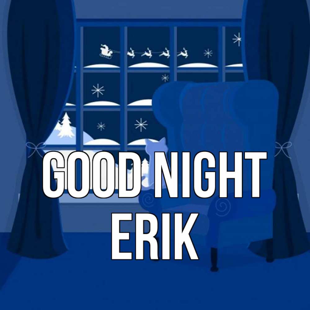Greetings card с именем, Erik Good night зимняя тема Greetings with text for free download 