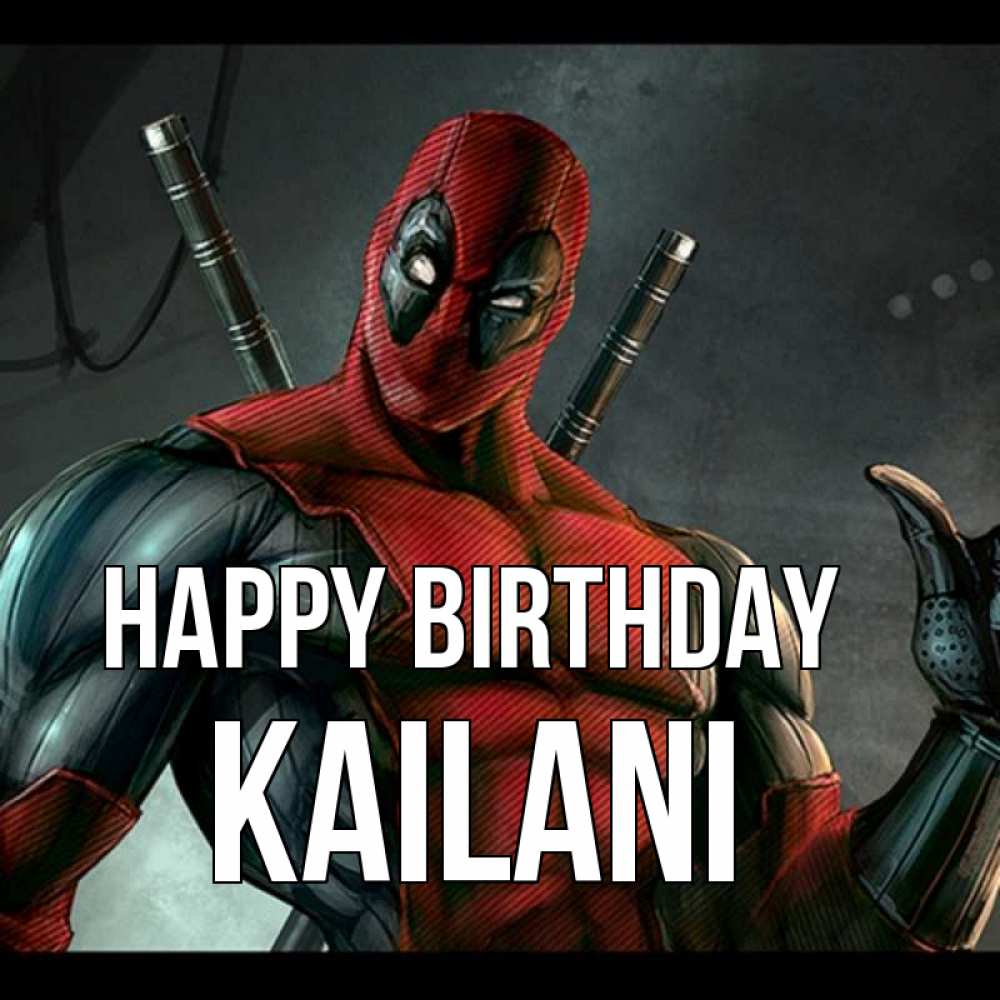Greetings card с именем, Kailani Happy Birthday марвел супергерои Greetings with text for free download 