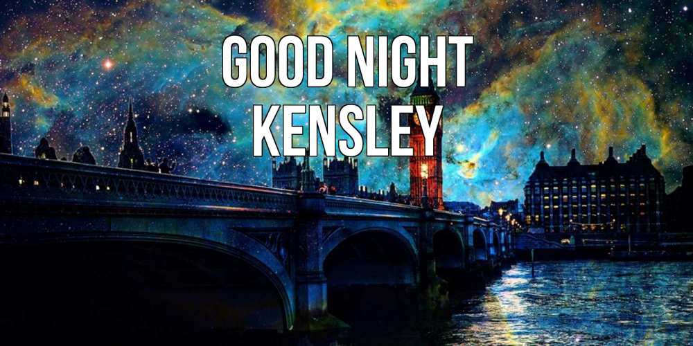 Greetings card с именем, Kensley Good night биг бен Greetings with text for free download 