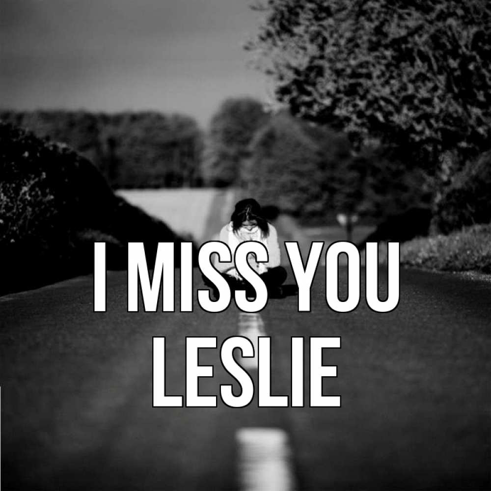 Greetings card с именем, Leslie I miss you фото Greetings with text for free download 