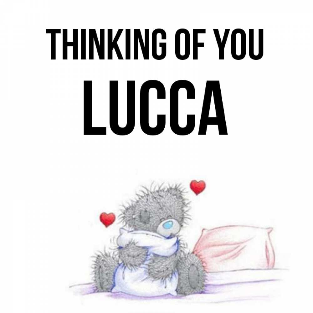 Greetings card с именем, Lucca Thinking of you мишка на кровати Greetings with text for free download 