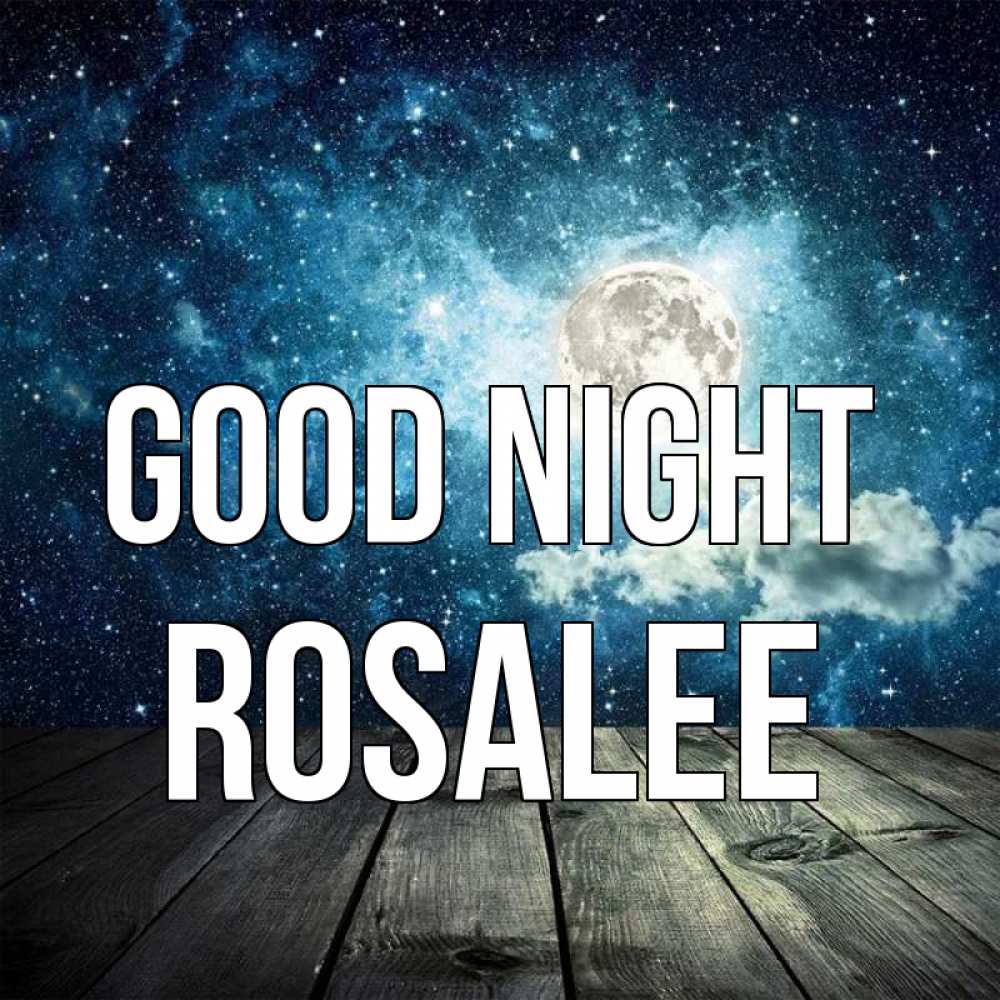 Greetings card с именем, Rosalee Good night луна Greetings with text for free download 