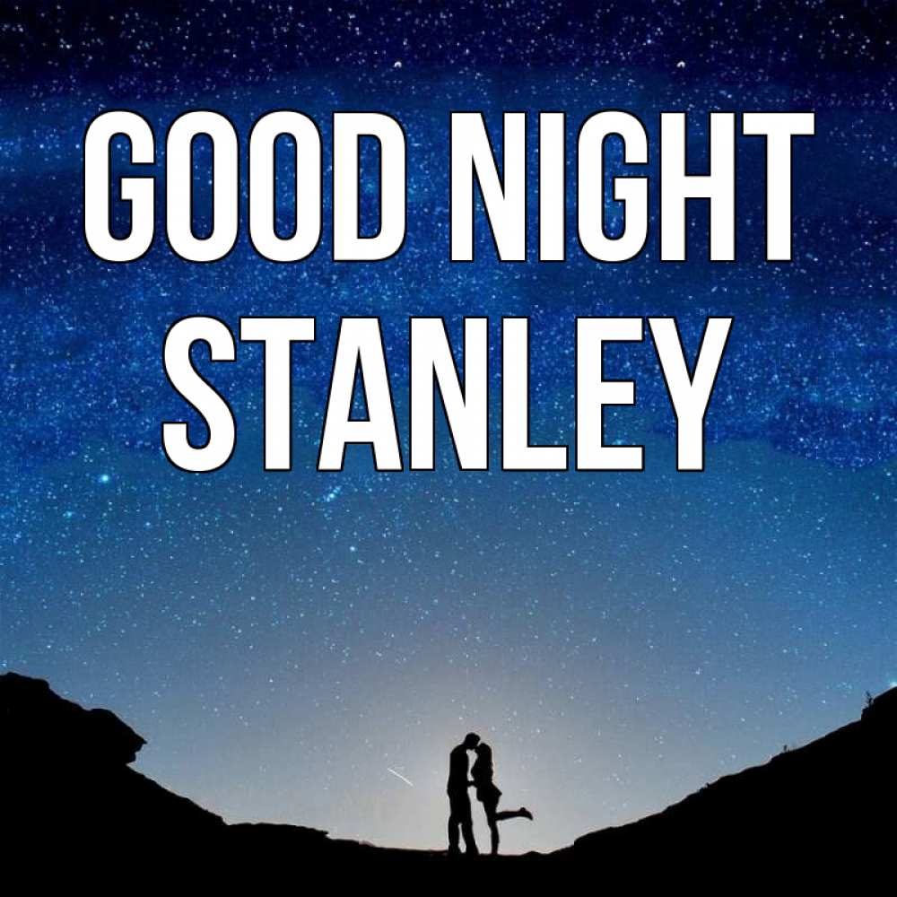 Greetings card с именем, Stanley Good night звездное небо и люди Greetings with text for free download 