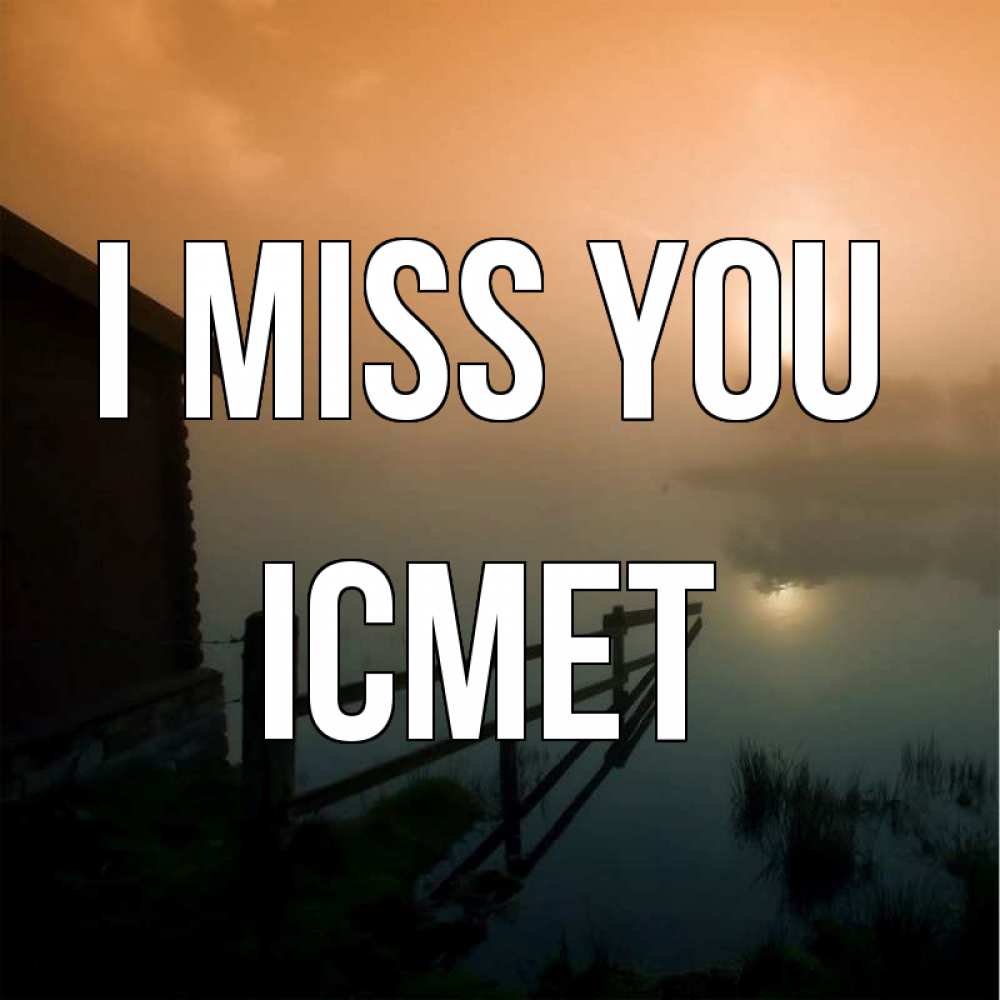 Greetings card с именем, ІСМЕТ I miss you приходи ко мне на чай Greetings with text for free download 