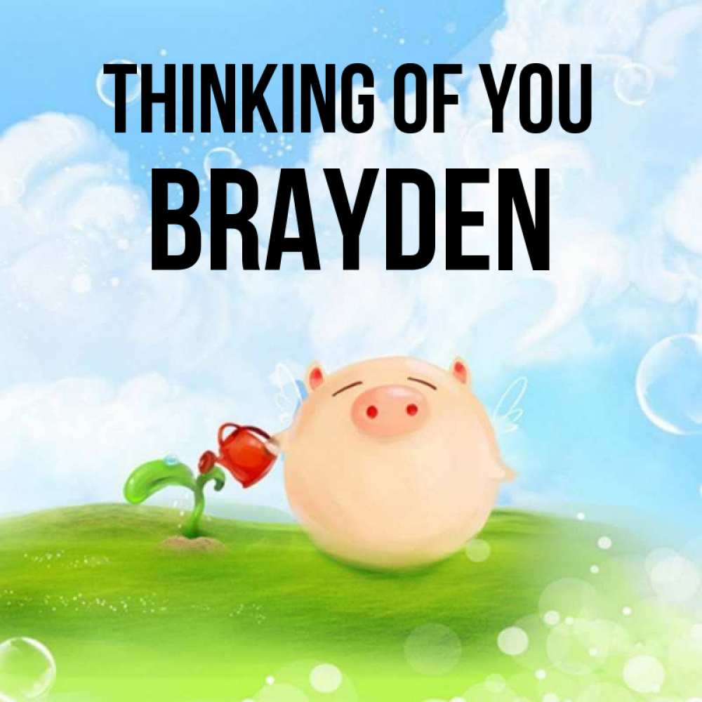 Greetings card с именем, Brayden Thinking of you позитивная свинюшка Greetings with text for free download 