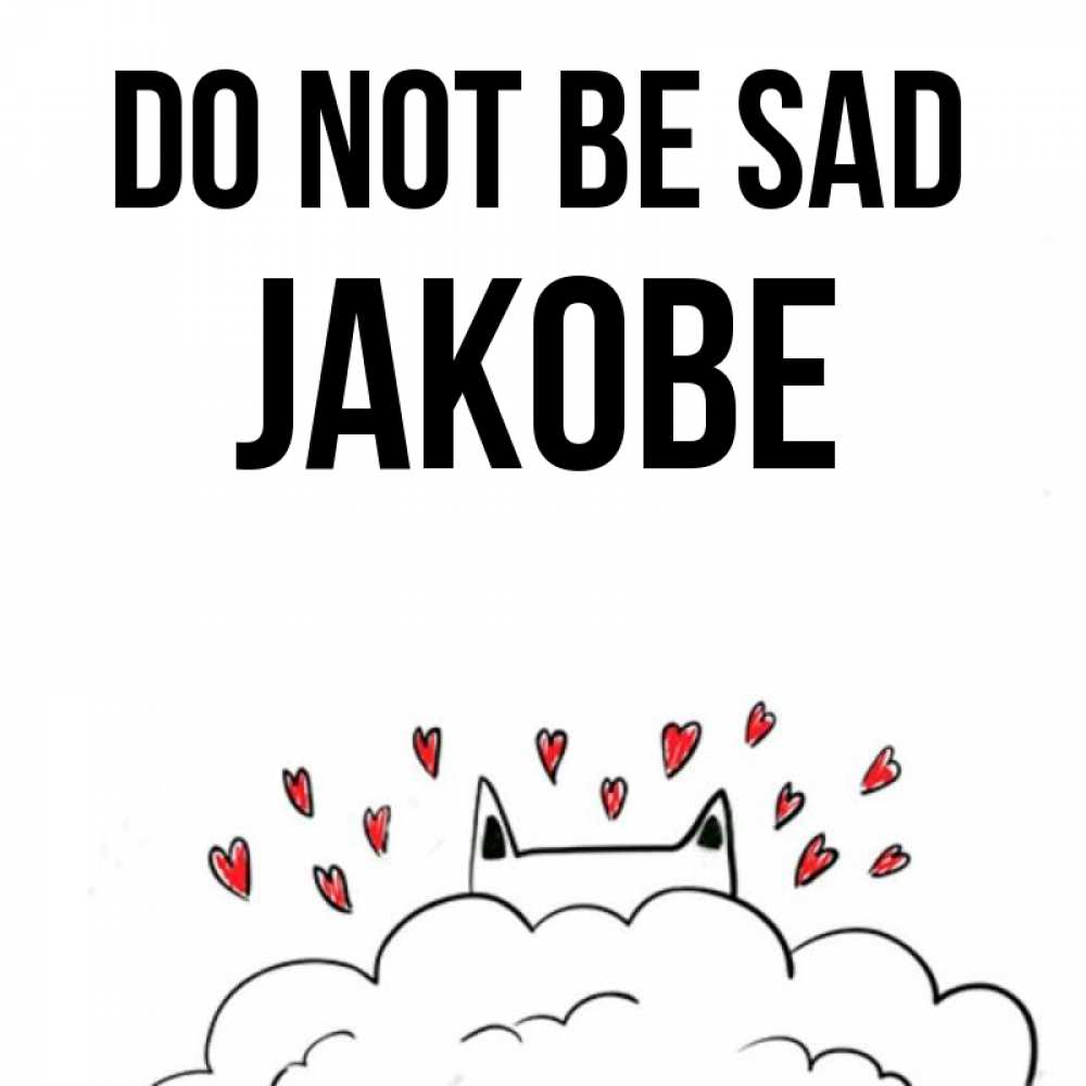 Greetings card с именем, Jakobe Do not be sad облако и ушки котика с сердечками Greetings with text for free download 