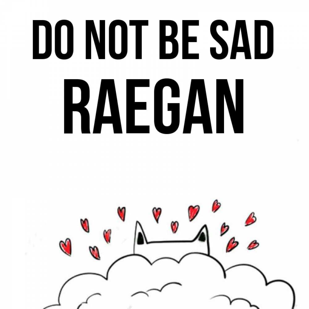 Greetings card с именем, Raegan Do not be sad облако и ушки котика с сердечками Greetings with text for free download 