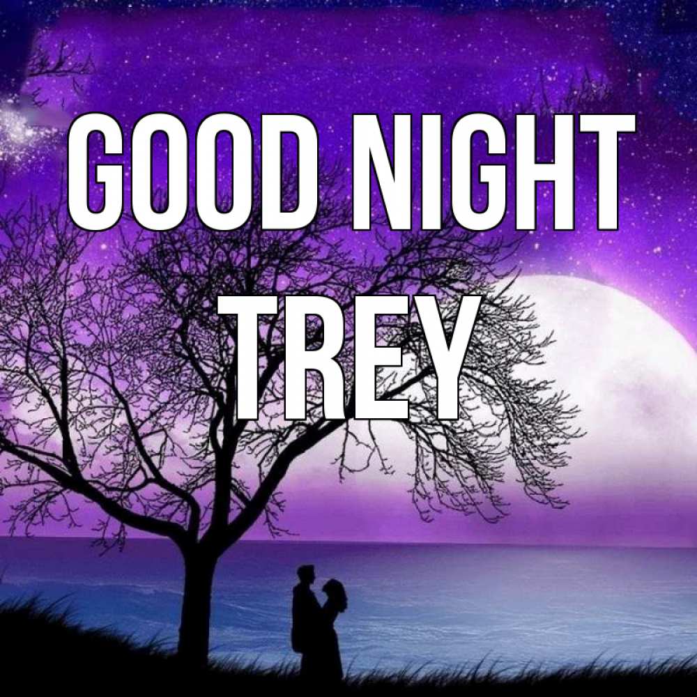 Greetings card с именем, Trey Good night огромная луна и парочка Greetings with text for free download 
