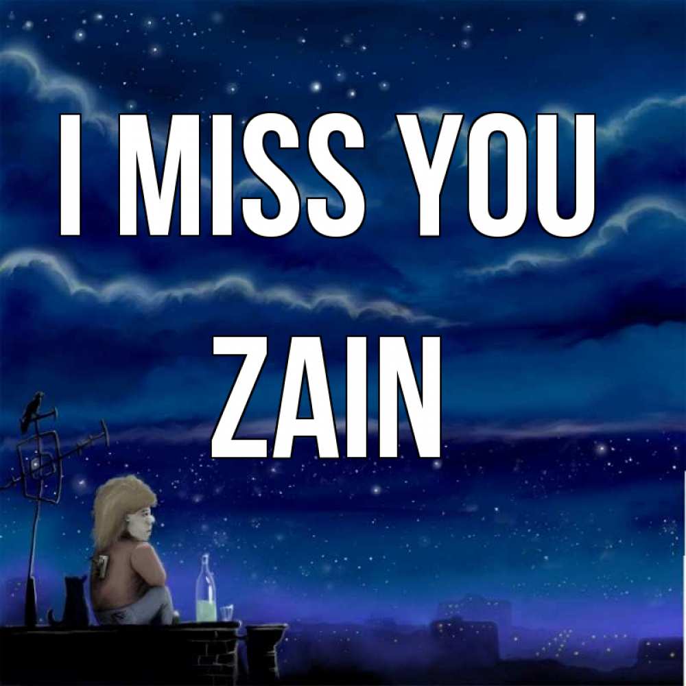 Greetings card с именем, Zain I miss you на крыше 1 Greetings with text for free download 