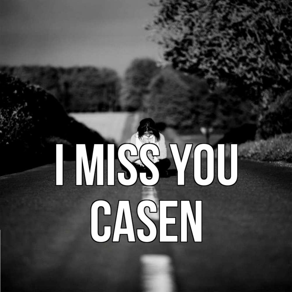 Greetings card с именем, Casen I miss you фото Greetings with text for free download 