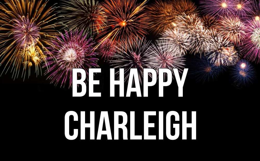 Greetings card с именем, Charleigh Be happy Фейрверг 1 Greetings with text for free download 