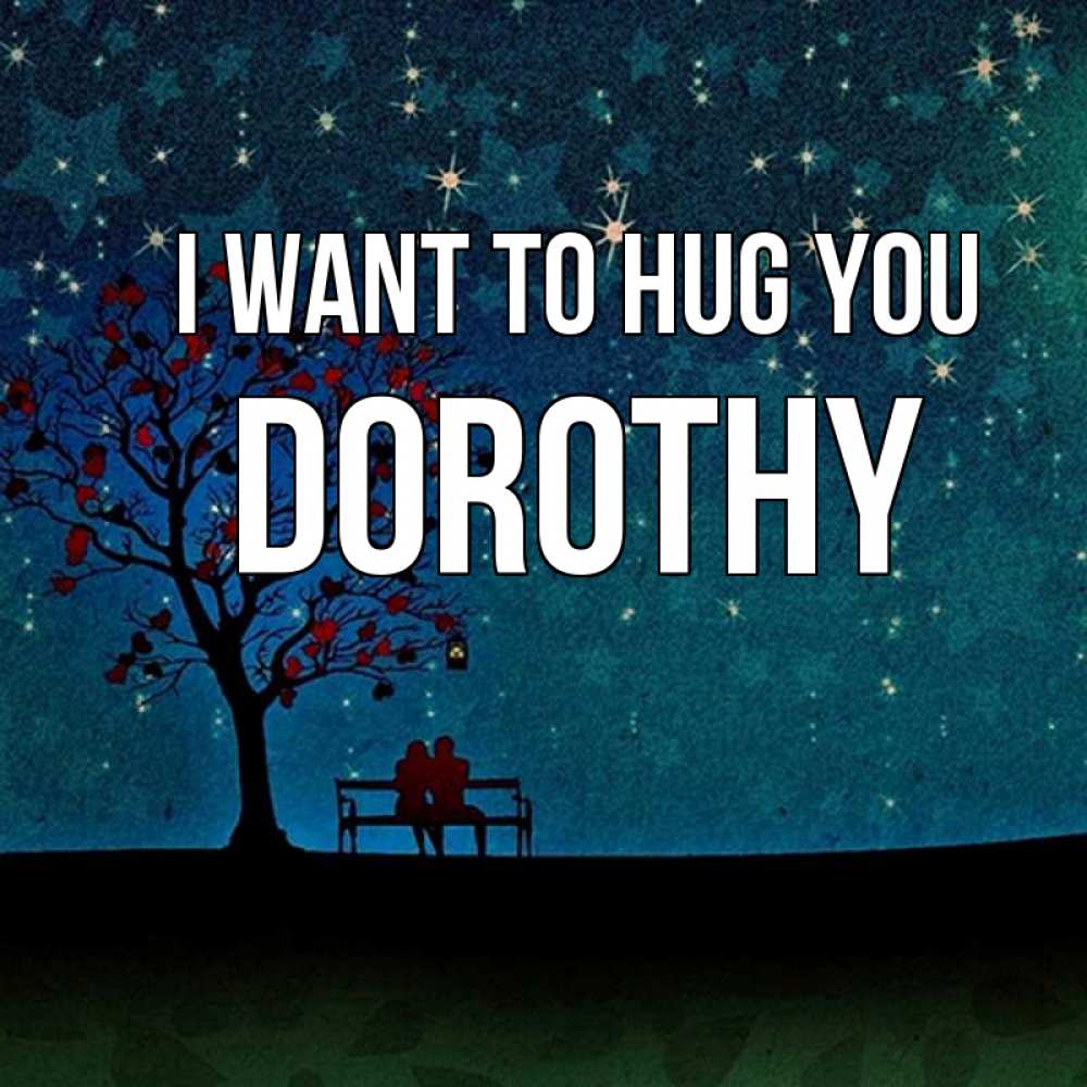 Greetings card с именем, Dorothy I want to hug you много звезд Greetings with text for free download 