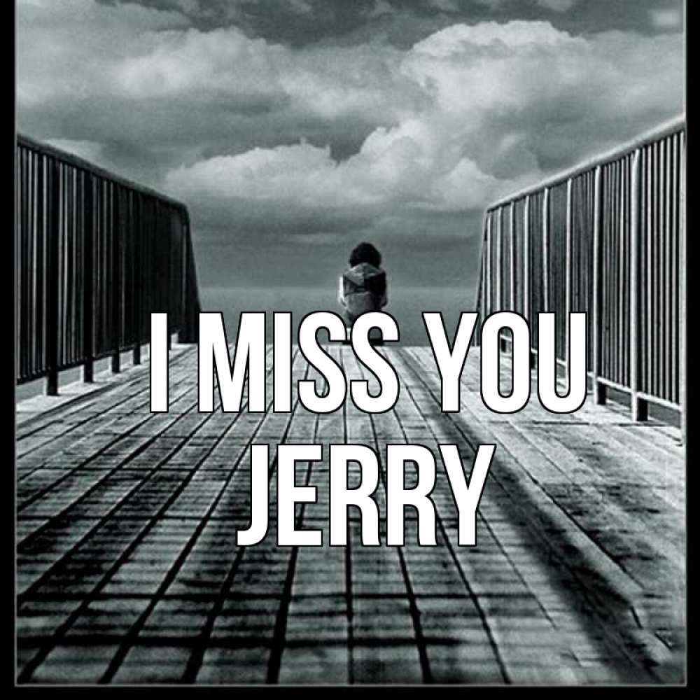 Greetings card с именем, Jerry I miss you грусть 2 Greetings with text for free download 