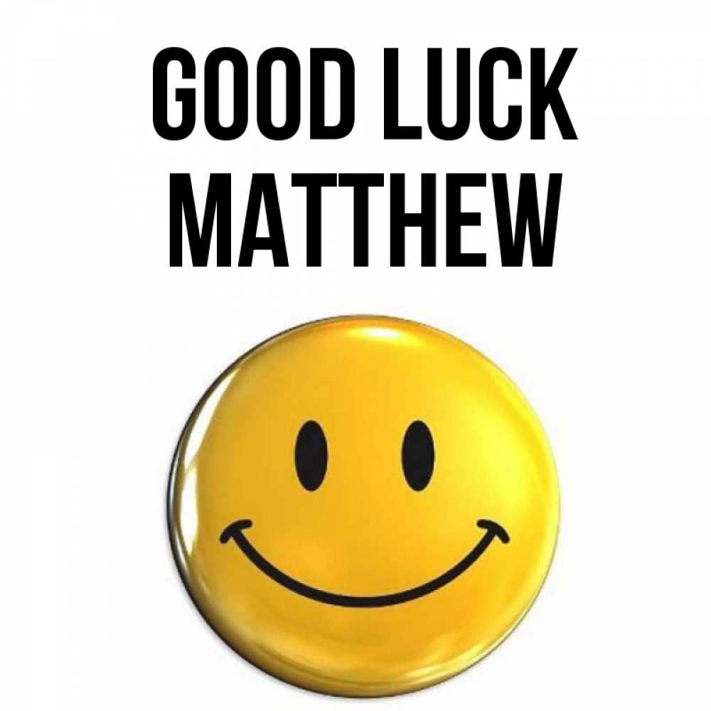 Greetings card с именем, Matthew Good luck для поднятия настроения открытки на каждый день Greetings with text for free download 