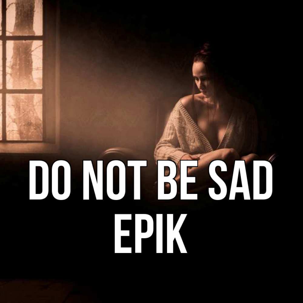 Greetings card с именем, Ерік Do not be sad сидя у окна Greetings with text for free download 