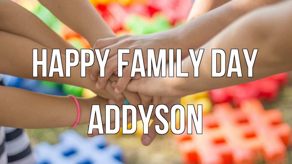 Greetings card с именем, Addyson happy family day руки Greetings with text for free download 