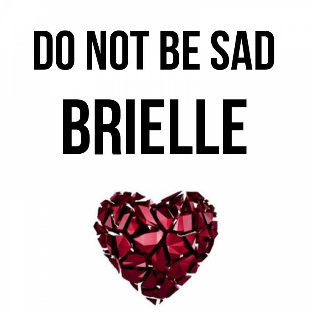 Greetings card с именем, Brielle Do not be sad рубиновое сердечко Greetings with text for free download 