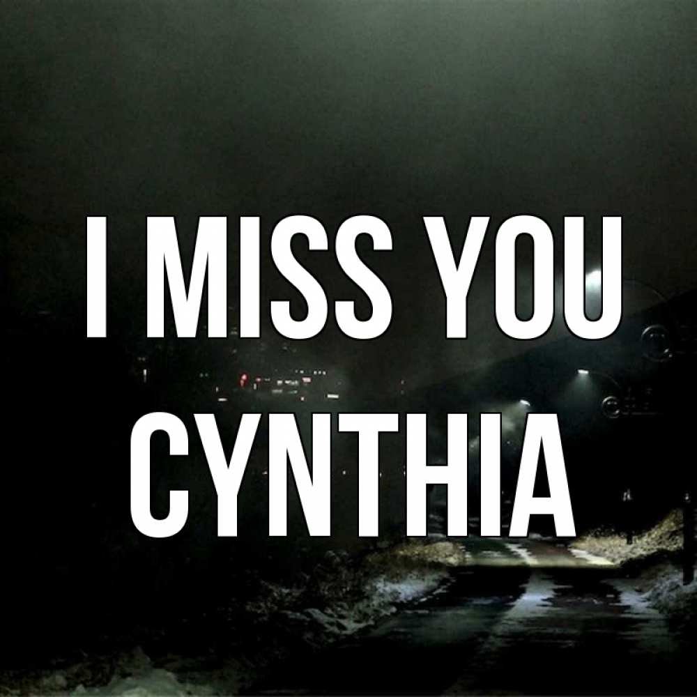 Greetings card с именем, Cynthia I miss you окраина города Greetings with text for free download 