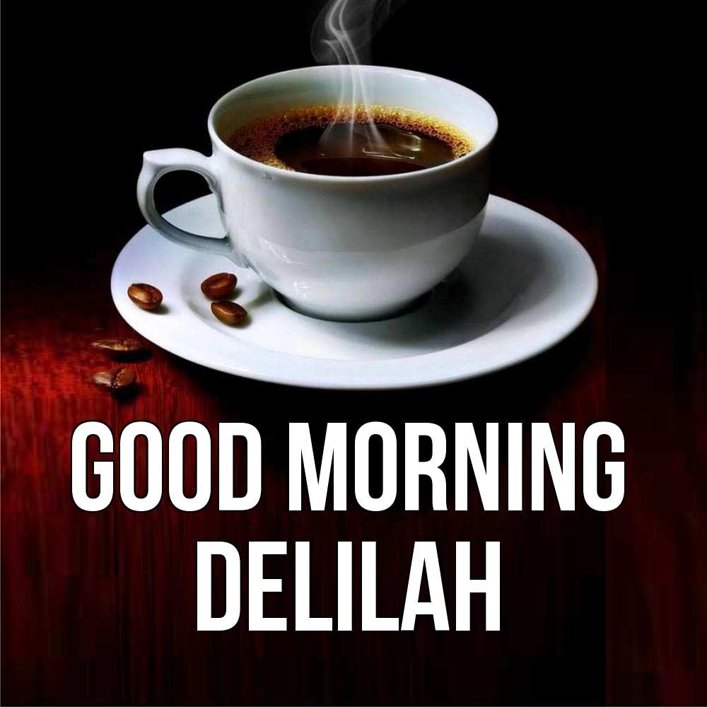 Greetings card с именем, Delilah Good morning белая посуда Greetings with text for free download 